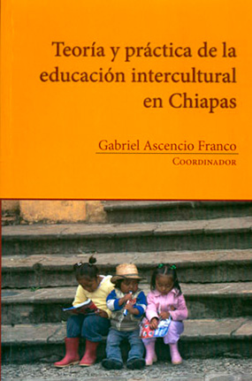 Teoría y práctica de la educación intercultural en Chiapas