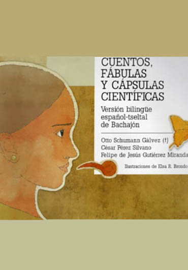 Cuentos, fábulas y cápsulas científicas. Versión bilingüe español-tseltal de Bachajón