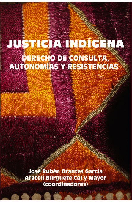Justicia indígena, derecho de consulta, autonomías y resistencias